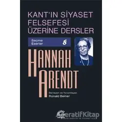 Kantın Siyaset Felsefesi Üzerine Dersler - Hannah Arendt - İletişim Yayınevi