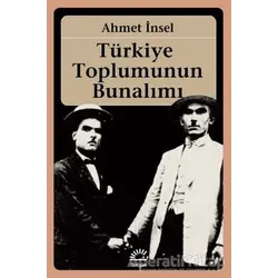 Türkiye Toplumunun Bunalımı - Ahmet İnsel - İletişim Yayınevi