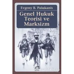Genel Hukuk Teorisi ve Marksizm - Evgeny B. Pasukanis - İletişim Yayınevi