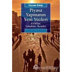 Piyasa Yapmanın Yeni Yüzleri - Feyzan Erkip - İletişim Yayınevi