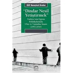 Dindar Nesil Yetiştirmek - Elif Gençkal Eroler - İletişim Yayınevi