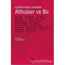 Althusser ve Biz - Aliocha Wald Lasowski - İletişim Yayınevi