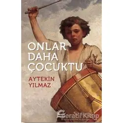 Onlar Daha Çocuktu - Aytekin Yılmaz - İletişim Yayınevi