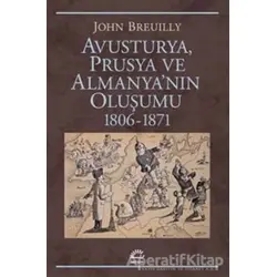 Avusturya Prusya ve Almanyanın Oluşumu 1806 - 1871 - John Breuilly - İletişim Yayınevi