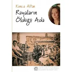 Rüyaların Öldüğü Ada - Konca Altan - İletişim Yayınevi