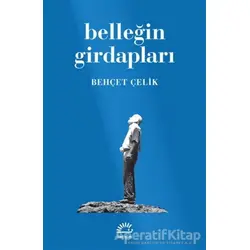 Belleğin Girdapları - Behçet Çelik - İletişim Yayınevi