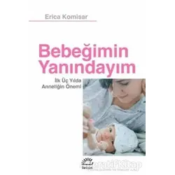 Bebeğimin Yanındayım - Erica Komisar - İletişim Yayınevi