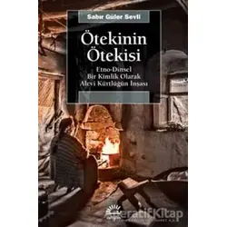 Ötekinin Ötekisi - Sabır Güler Sevli - İletişim Yayınevi