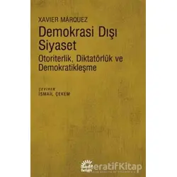 Demokrasi Dışı Siyaset - Xavier Marquez - İletişim Yayınevi