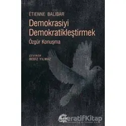 Demokrasiyi Demokratikleştirmek - Etienne Balibar - İletişim Yayınevi