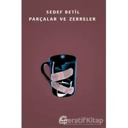 Parçalar ve Zerreler - Sedef Betil - İletişim Yayınevi