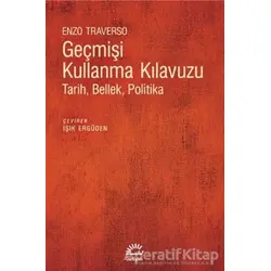 Geçmişi Kullanma Kılavuzu - Enzo Traverso - İletişim Yayınevi