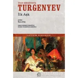 İlk Aşk - İvan Sergeyeviç Turgenyev - İletişim Yayınevi
