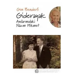Giderayak Anılarımdaki Nazım Hikmet - Gün Benderli - İletişim Yayınevi