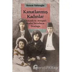 Kanatlanmış Kadınlar - Senem Timuroğlu - İletişim Yayınevi