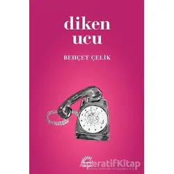 Diken Ucu - Behçet Çelik - İletişim Yayınevi