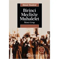 Birinci Meclis’te Muhalefet - Ahmet Demirel - İletişim Yayınevi