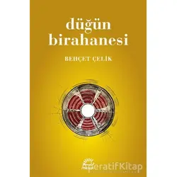 Düğün Birahanesi - Behçet Çelik - İletişim Yayınevi