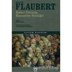 Kabul Görmüş Kanaatler Sözlüğü - Gustave Flaubert - İletişim Yayınevi