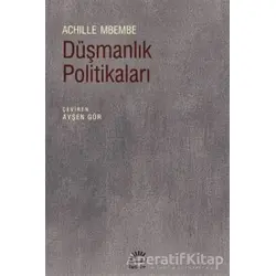 Düşmanlık Politikaları - Achille Mbembe - İletişim Yayınevi