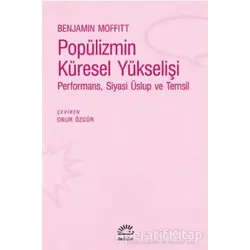 Popülizmin Küresel Yükselişi - Benjamin Moffitt - İletişim Yayınevi