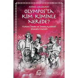 Olympos’ta Kim Kiminle Nerede? - Annie Collognat - İletişim Yayınevi