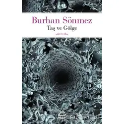 Taş ve Gölge - Burhan Sönmez - İletişim Yayınevi
