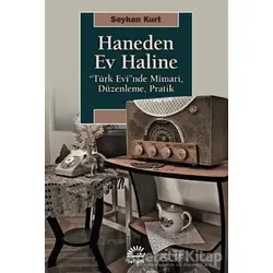 Haneden Ev Haline - Seyhan Kurt - İletişim Yayınevi