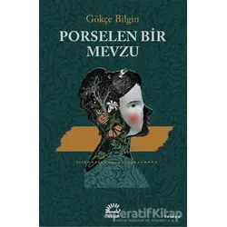 Porselen Bir Mevzu - Gökçe Bilgin - İletişim Yayınevi