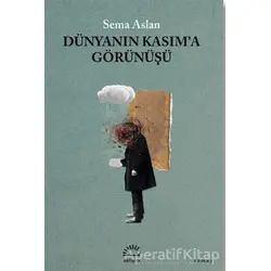 Dünyanın Kasıma Görünüşü - Sema Aslan - İletişim Yayınevi