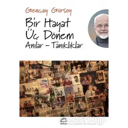 Bir Hayat Üç Dönem - Gençay Gürsoy - İletişim Yayınevi