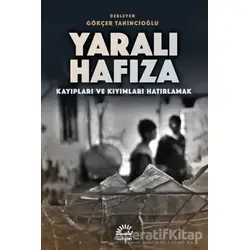 Yaralı Hafıza - Gökçer Tahincioğlu - İletişim Yayınevi