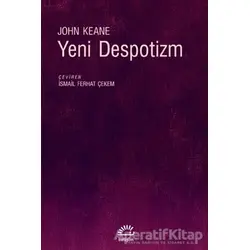 Yeni Despotizm - John Keane - İletişim Yayınevi
