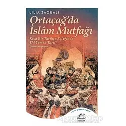 Ortaçağda İslam Mutfağı - Lilia Zaouali - İletişim Yayınevi