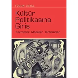 Kültür Politikasına Giriş - Füsun Üstel - İletişim Yayınevi