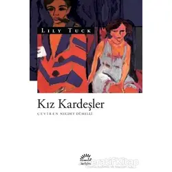Kız Kardeşler - Lily Tuck - İletişim Yayınevi