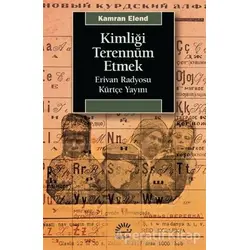 Kimliği Terennüm Etmek - Kamran Elend - İletişim Yayınevi