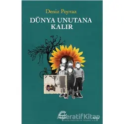 Dünya Unutana Kalır - Deniz Poyraz - İletişim Yayınevi