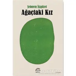 Ağaçtaki Kız - Şebnem İşigüzel - İletişim Yayınevi
