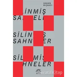 Silinmiş Sahneler - Hakan Bıçakcı - İletişim Yayınevi