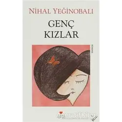 Genç Kızlar - Nihal Yeğinobalı - Can Yayınları