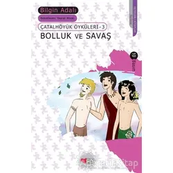 Çatalhöyük Öyküleri 3 - Bolluk ve Savaş - Bilgin Adalı - Can Çocuk Yayınları