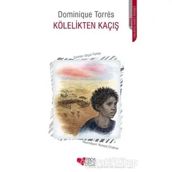 Kölelikten Kaçış - Dominique Torres - Can Çocuk Yayınları