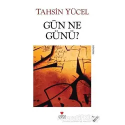 Gün Ne Günü? - Tahsin Yücel - Can Yayınları