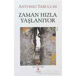 Zaman Hızla Yaşlanıyor - Antonio Tabucchi - Can Yayınları