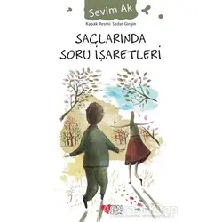 Saçlarında Soru İşaretleri - Sevim Ak - Can Çocuk Yayınları