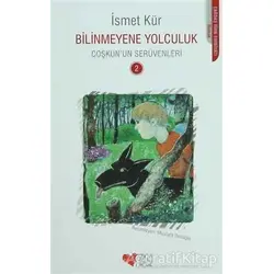 Bilinmeyene Yolculuk Coşkun’un Serüvenleri 2 - İsmet Kür - Can Çocuk Yayınları