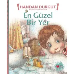 En Güzel Bir Yer - Handan Durgut - Can Çocuk Yayınları