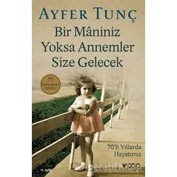 Bir Maniniz Yoksa Annemler Size Gelecek - Ayfer Tunç - Can Yayınları