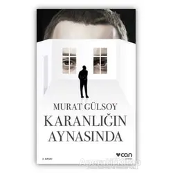 Karanlığın Aynasında - Murat Gülsoy - Can Yayınları